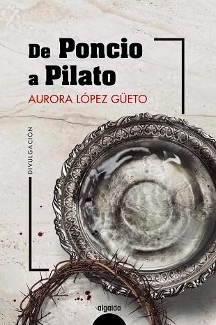 DE PONCIO A PILATO | 9788491896524 | LÓPEZ GÜETO, AURORA | Llibreria Drac - Llibreria d'Olot | Comprar llibres en català i castellà online