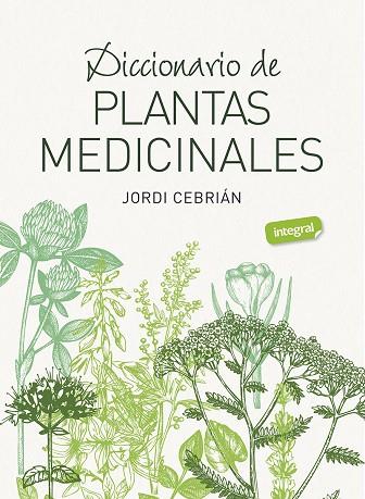 DICCIONARIO DE PLANTAS MEDICINALES | 9788491182283 | CEBRIÁN, JORDI | Llibreria Drac - Librería de Olot | Comprar libros en catalán y castellano online