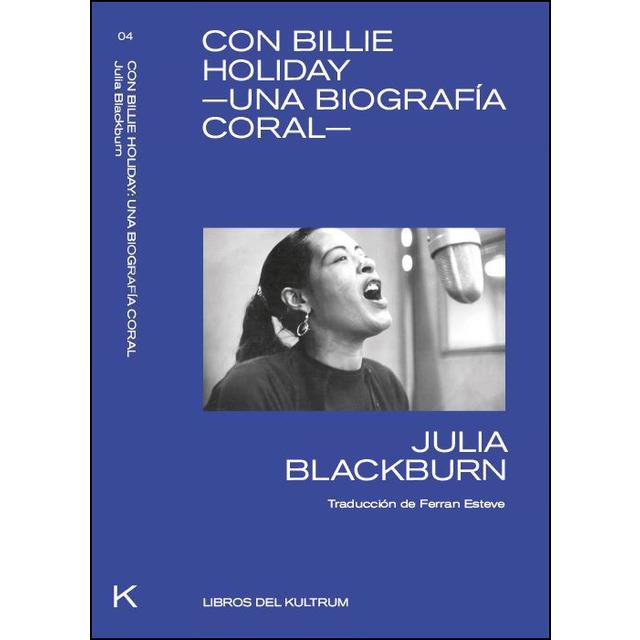 CON BILLIE HOLIDAY UNA BIOGRAFIA CORAL | 9788494938337 | BLACKBURN, JULIA | Llibreria Drac - Llibreria d'Olot | Comprar llibres en català i castellà online