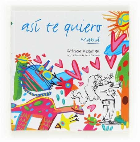 ASI TE QUIERO MAMA | 9788467554670 | KESELMAN, GABRIELA | Llibreria Drac - Llibreria d'Olot | Comprar llibres en català i castellà online
