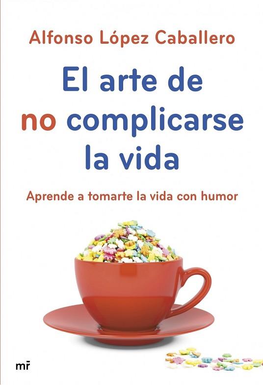 ARTE DE NO COMPLICARSE LA VIDA, EL | 9788427040069 | LOPEZ, ALFONSO | Llibreria Drac - Llibreria d'Olot | Comprar llibres en català i castellà online