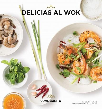 DELICIAS AL WOK (COME BONITO) | 9788416890484 | HWANG, CAROLINE; STOTZ, JULIA | Llibreria Drac - Librería de Olot | Comprar libros en catalán y castellano online