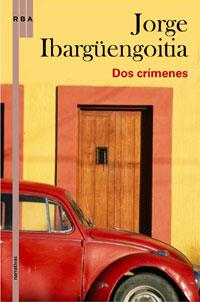 DOS CRIMENES | 9788498676969 | IBARGUENGOITIA, JORGE | Llibreria Drac - Llibreria d'Olot | Comprar llibres en català i castellà online