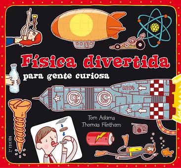FISICA DIVERTIDA PARA GENTE CURIOSA | 9788467551730 | ADAMS, TOM | Llibreria Drac - Llibreria d'Olot | Comprar llibres en català i castellà online