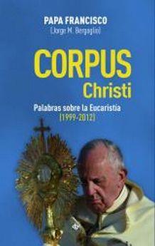 CORPUS CHRISTI | 9788479667146 | BERGOGLIO, JORGE MARIO (PAPA FRANCISCO) | Llibreria Drac - Llibreria d'Olot | Comprar llibres en català i castellà online