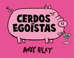 CERDOS EGOISTAS | 9788492769407 | RILEY, ANDY | Llibreria Drac - Llibreria d'Olot | Comprar llibres en català i castellà online