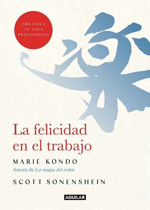FELICIDAD EN EL TRABAJO, LA | 9788403519374 | KONDO, MARIE; SONENSHEIN, SCOTT | Llibreria Drac - Llibreria d'Olot | Comprar llibres en català i castellà online