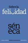 SOBRE LA FELICIDAD | 9788420678375 | SENECA | Llibreria Drac - Librería de Olot | Comprar libros en catalán y castellano online