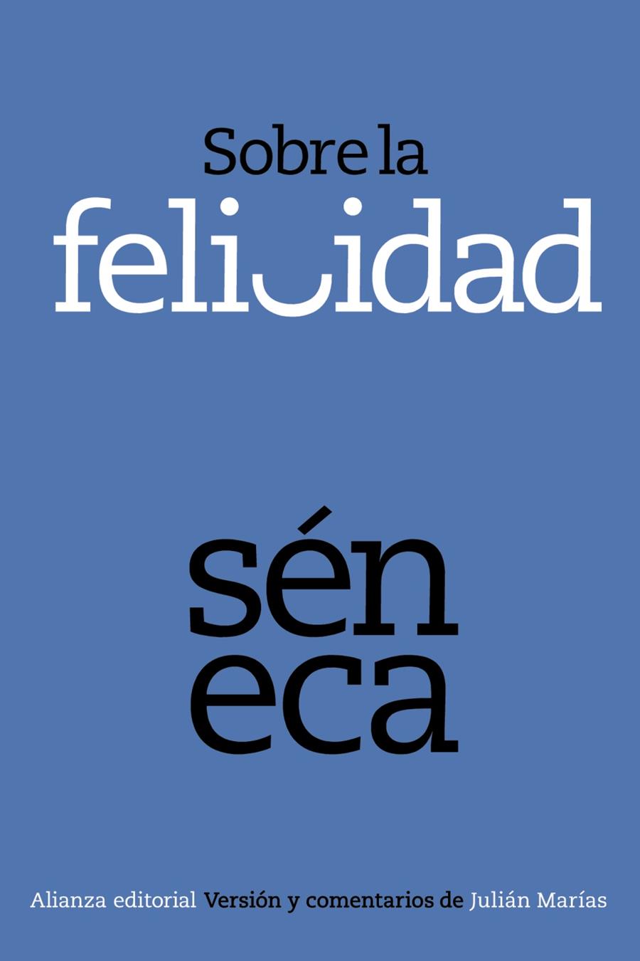 SOBRE LA FELICIDAD | 9788420678375 | SENECA | Llibreria Drac - Librería de Olot | Comprar libros en catalán y castellano online