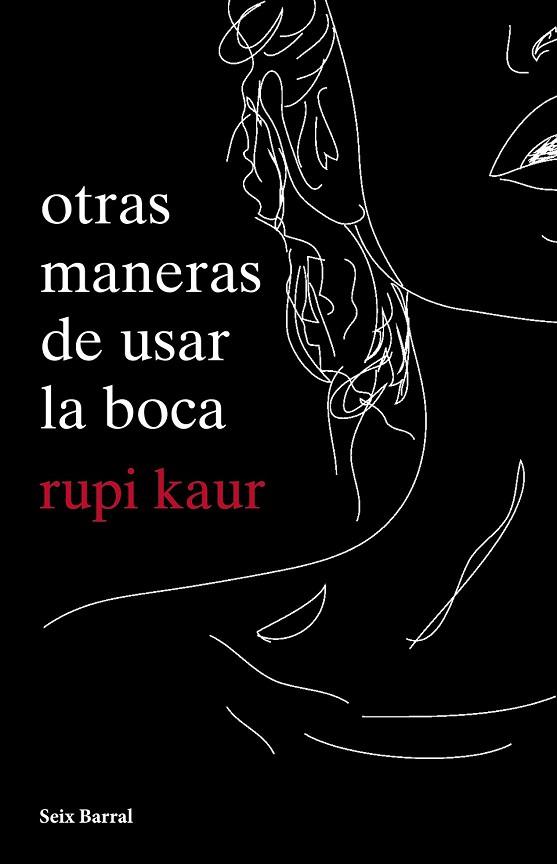 OTRAS MANERAS DE USAR LA BOCA | 9788432234064 | KAUR, RUPI | Llibreria Drac - Llibreria d'Olot | Comprar llibres en català i castellà online
