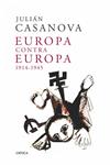 EUROPA CONTRA EUROPA 1914-1945 | 9788498921991 | CASANOVA, JULIAN | Llibreria Drac - Llibreria d'Olot | Comprar llibres en català i castellà online