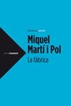 FÀBRICA, LA | 9788499306964 | MARTÍ I POL, MIQUEL | Llibreria Drac - Llibreria d'Olot | Comprar llibres en català i castellà online