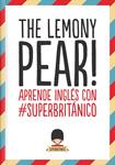 LEMONY PEAR, THE! APRENDE INGLES CON #SUPERBRITÁNICO | 9788408132363 | SUPERBRITÁNICO | Llibreria Drac - Llibreria d'Olot | Comprar llibres en català i castellà online