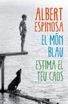 MÓN BLAU, EL. ESTIMA EL TEU CAOS | 9788415961345 | ESPINOSA, ALBERT | Llibreria Drac - Llibreria d'Olot | Comprar llibres en català i castellà online