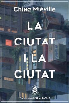 CIUTAT I LA CIUTAT, LA | 9788412057645 | MIÉVILLE, CHINA | Llibreria Drac - Llibreria d'Olot | Comprar llibres en català i castellà online