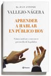 APRENDER A HABLAR EN PUBLICO HOY | 9788408095743 | VALLEJO-NAGERA, JUAN ANTONIO | Llibreria Drac - Llibreria d'Olot | Comprar llibres en català i castellà online