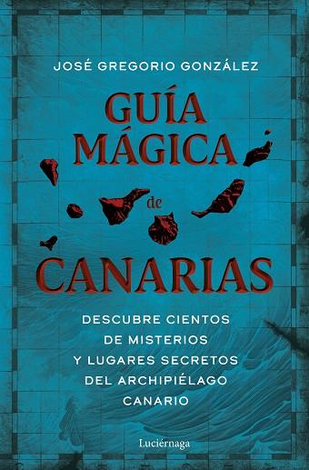 GUÍA MÁGICA DE CANARIAS | 9788419164971 | GREGORIO GONZÁLEZ, JOSÉ | Llibreria Drac - Llibreria d'Olot | Comprar llibres en català i castellà online
