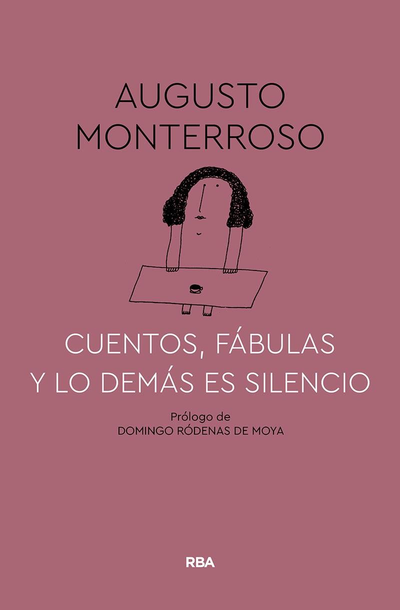 CUENTOS, FÁBULAS Y LO DEMÁS ES SILENCIO | 9788491874669 | MONTERROSO, AUGUSTO | Llibreria Drac - Llibreria d'Olot | Comprar llibres en català i castellà online