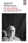 CUENTOS FABULAS Y LO DEMAS ES SILENCIO | 9788490065594 | MONTERROSO, AUGUSTO | Llibreria Drac - Llibreria d'Olot | Comprar llibres en català i castellà online