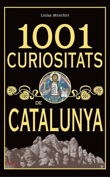 1001 CURIOSITATS DE CATALUNYA | 9788493925123 | MONTFORT, LLUISA | Llibreria Drac - Llibreria d'Olot | Comprar llibres en català i castellà online