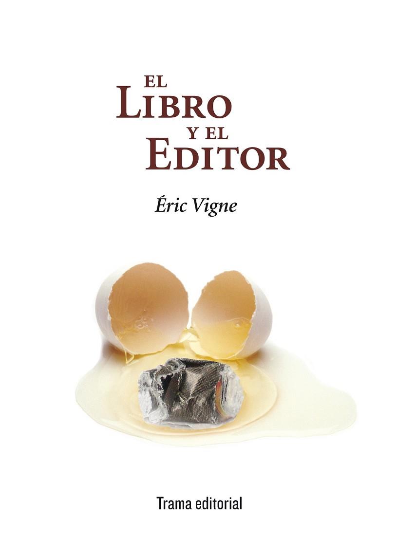 LIBRO Y EL EDITOR, EL | 9788494569357 | VIGNE, ÉRIC | Llibreria Drac - Llibreria d'Olot | Comprar llibres en català i castellà online