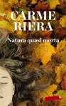 NATURA QUASI MORTA | 9788499304588 | RIERA, CARME | Llibreria Drac - Llibreria d'Olot | Comprar llibres en català i castellà online