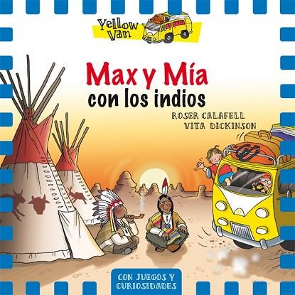 MAX Y MÍA CON LOS INDIOS (YELLOW VAN 10) | 9788424660406 | CALAFELL, ROSER; DICKINSON, VITA | Llibreria Drac - Llibreria d'Olot | Comprar llibres en català i castellà online