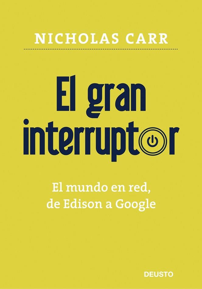 GRAN INTERRUPTOR, EL. EL MUNDO EN RED, DE EDISON A GOOGLE | 9788423426867 | CARR, NICHOLAS | Llibreria Drac - Llibreria d'Olot | Comprar llibres en català i castellà online