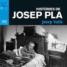 HISTÒRIES DE JOSEP PLA | 9788494993350 | VALLS, JOSEP | Llibreria Drac - Librería de Olot | Comprar libros en catalán y castellano online