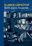 SOLO PARA MUJERES | 9788498415315 | LISPECTOR, CLARICE | Llibreria Drac - Llibreria d'Olot | Comprar llibres en català i castellà online