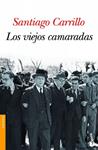 VIEJOS CAMARADAS, LOS | 9788408101246 | CARRILLO, SANTIAGO | Llibreria Drac - Llibreria d'Olot | Comprar llibres en català i castellà online