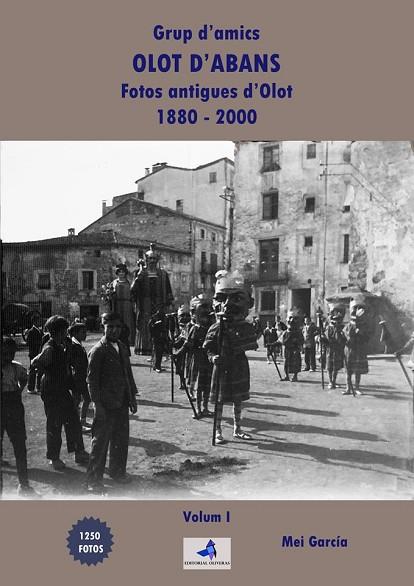 GRUP D'AMICS OLOT D'ABANS: FOTOS ANTIGUES D'OLOT 1880-2000 | 9788409188703 | GARCÍA, MEI | Llibreria Drac - Librería de Olot | Comprar libros en catalán y castellano online