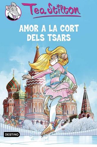 AMOR A LA CORT DELS TSARS (TEA STILTON 21) | 9788490579763 | STILTON, TEA | Llibreria Drac - Llibreria d'Olot | Comprar llibres en català i castellà online