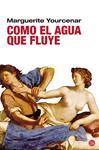 COMO EL AGUA QUE FLUYE | 9788466321822 | YOURCENAR, MARGUERITE | Llibreria Drac - Llibreria d'Olot | Comprar llibres en català i castellà online