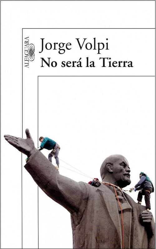 NO SERA LA TIERRA | 9788420470566 | VOLPI, JORGE | Llibreria Drac - Llibreria d'Olot | Comprar llibres en català i castellà online