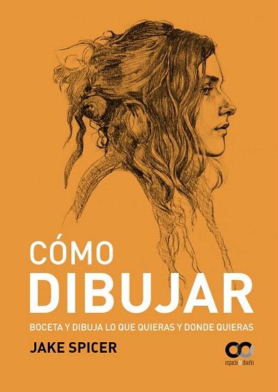CÓMO DIBUJAR | 9788441540705 | SPICER, JAKE | Llibreria Drac - Llibreria d'Olot | Comprar llibres en català i castellà online