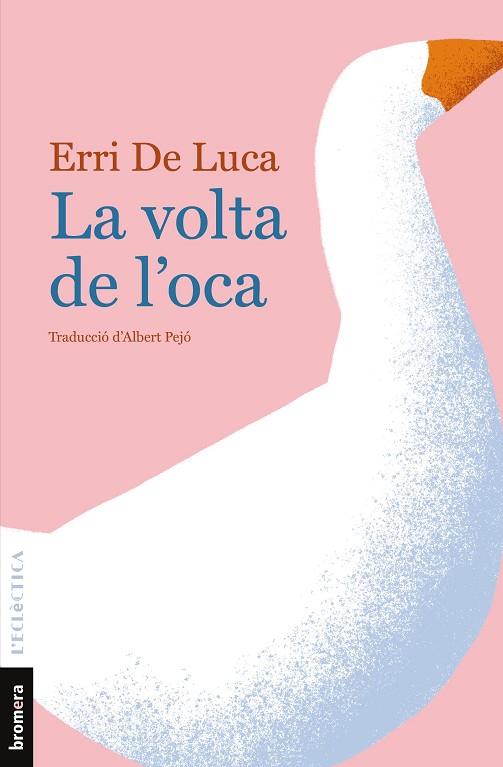 VOLTA DE L'OCA, LA | 9788490261873 | DE LUCA, ERRI | Llibreria Drac - Llibreria d'Olot | Comprar llibres en català i castellà online