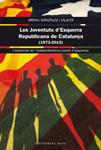 JERC. LES JOVENTUTS D'ESQUERRA REPUBLICANA DE CATALUNYA (1973-2013), LES  | 9788415711469 | GONZALEZ, ARNAU | Llibreria Drac - Llibreria d'Olot | Comprar llibres en català i castellà online