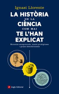HISTÒRIA DE LA CIÈNCIA COM MAI TE L'HAN EXPLICAT, LA | 9788417214159 | LLORENTE, IGNASI | Llibreria Drac - Llibreria d'Olot | Comprar llibres en català i castellà online