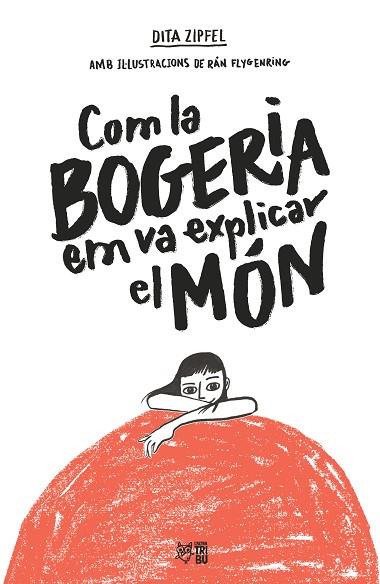 COM LA BOGERIA EM VA EXPLICAR EL MÓN | 9788412572407 | ZIPFEL, DITA | Llibreria Drac - Llibreria d'Olot | Comprar llibres en català i castellà online