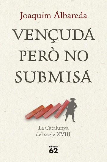 VENÇUDA PERÒ NO SUBMISA: LA CATALUNYA DEL SEGLE XVIII | 9788429781335 | ALBAREDA, JOAQUIM | Llibreria Drac - Llibreria d'Olot | Comprar llibres en català i castellà online