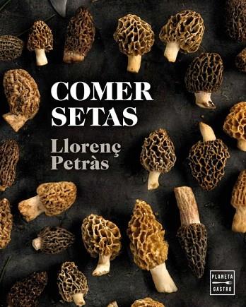 COMER SETAS | 9788408216711 | PETRÀS, LLORENÇ | Llibreria Drac - Librería de Olot | Comprar libros en catalán y castellano online