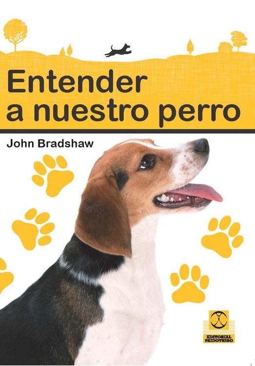 ENTENDER A NUESTRO PERRO | 9788499103945 | BRADSHAW, JOHN | Llibreria Drac - Llibreria d'Olot | Comprar llibres en català i castellà online