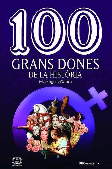 100 GRANS DONES DE LA HISTÒRIA | 9788413560298 | CABRÉ, MARIA ÀNGELS | Llibreria Drac - Llibreria d'Olot | Comprar llibres en català i castellà online