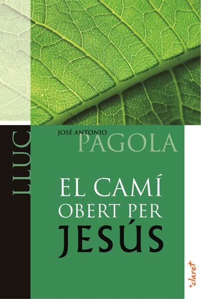 CAMI OBERT PER JESUS. LLUC | 9788498466522 | PAGOLA, JOSE ANTONIO | Llibreria Drac - Llibreria d'Olot | Comprar llibres en català i castellà online