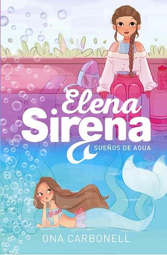 SUEÑOS DE AGUA (SERIE ELENA SIRENA 1) | 9788420434377 | CARBONELL, ONA | Llibreria Drac - Llibreria d'Olot | Comprar llibres en català i castellà online