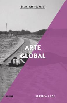 ARTE GLOBAL (ESENCIALES DEL ARTE) | 9788418075131 | LACK, JESSICA | Llibreria Drac - Librería de Olot | Comprar libros en catalán y castellano online
