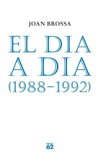 DIA A DIA, EL (1988-1992) | 9788429758153 | BROSSA, JOAN | Llibreria Drac - Llibreria d'Olot | Comprar llibres en català i castellà online