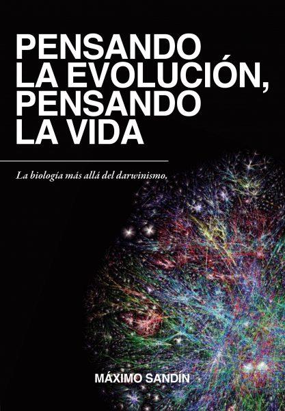 PENSANDO LA EVOLUCION, PENSANDO LA VIDA (NUEVA EDICIÓN) | 9788412203677 | SANDÍN, MÁXIMO | Llibreria Drac - Llibreria d'Olot | Comprar llibres en català i castellà online