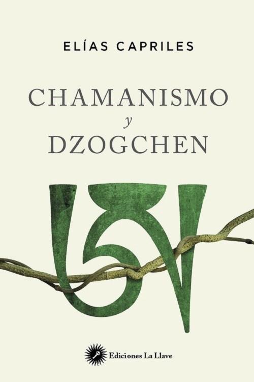 CHAMANISMO Y DZOGCHEN | 9788416145607 | CAPRILES, ELIAS | Llibreria Drac - Llibreria d'Olot | Comprar llibres en català i castellà online